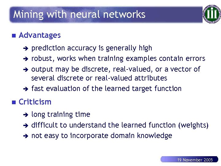 Mining with neural networks n Advantages è è n prediction accuracy is generally high