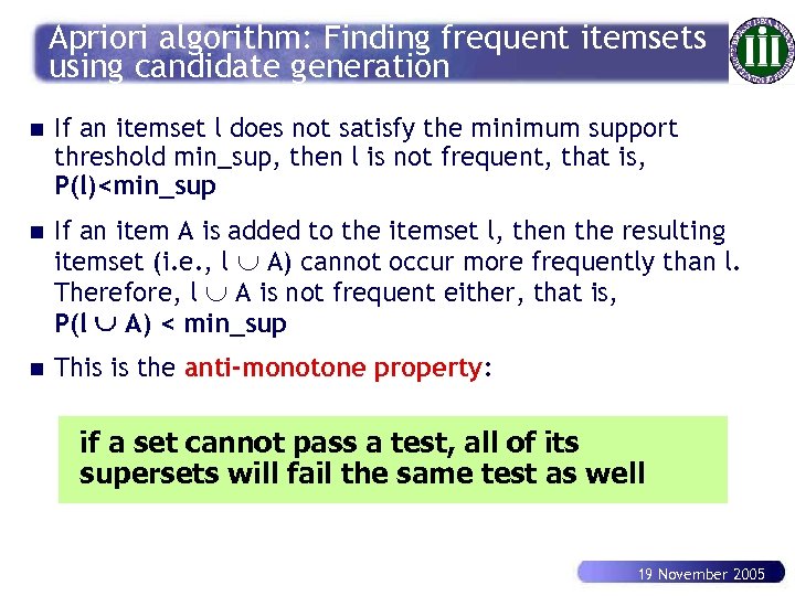 Apriori algorithm: Finding frequent itemsets using candidate generation n If an itemset l does