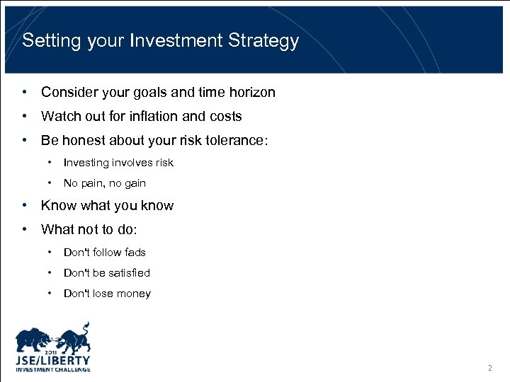 Setting your Investment Strategy • Consider your goals and time horizon • Watch out