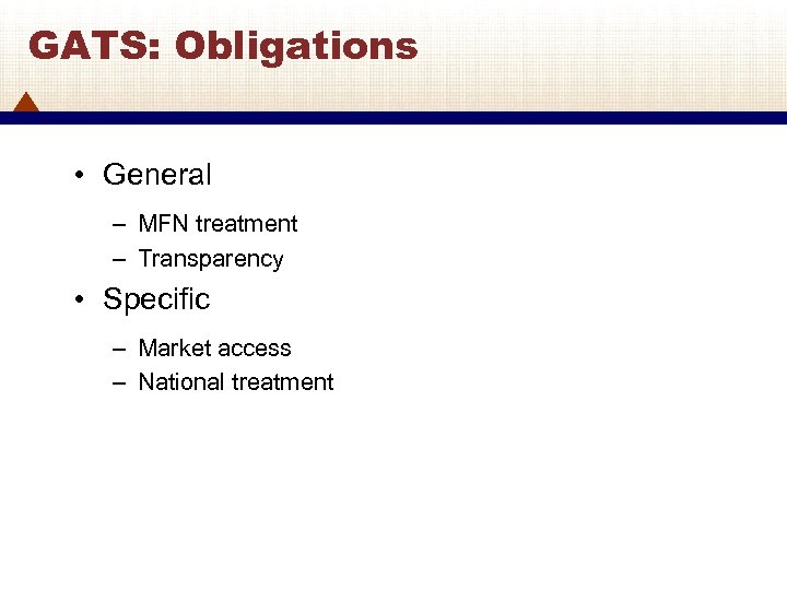 GATS: Obligations • General – MFN treatment – Transparency • Specific – Market access