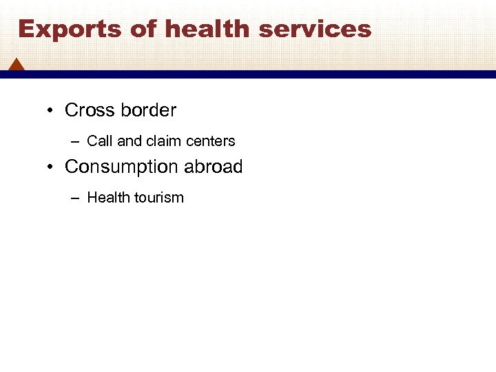 Exports of health services • Cross border – Call and claim centers • Consumption