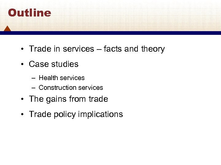 Outline • Trade in services – facts and theory • Case studies – Health