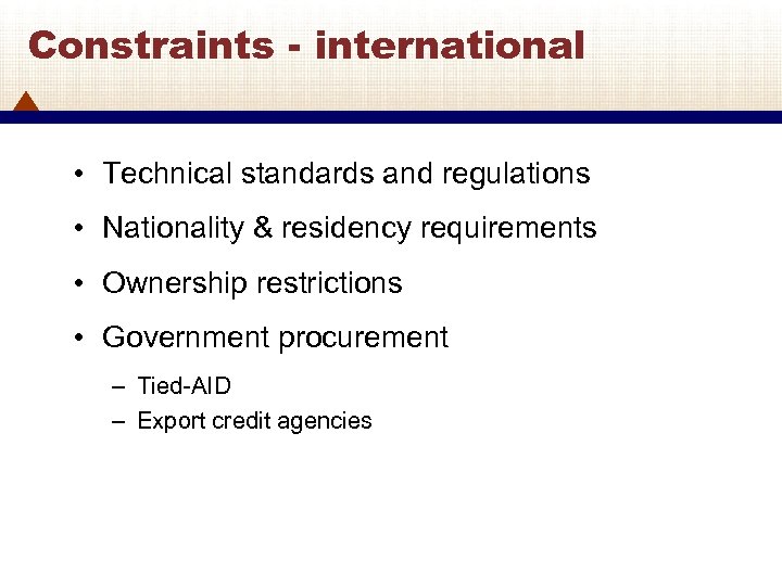 Constraints - international • Technical standards and regulations • Nationality & residency requirements •