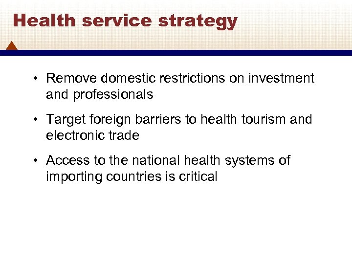 Health service strategy • Remove domestic restrictions on investment and professionals • Target foreign