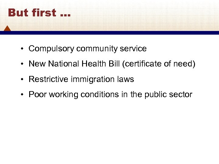 But first … • Compulsory community service • New National Health Bill (certificate of