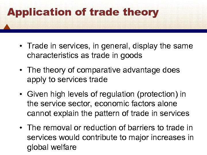 Application of trade theory • Trade in services, in general, display the same characteristics