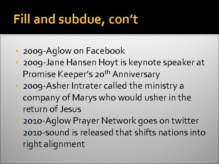 Fill and subdue, con’t 2009 -Aglow on Facebook 2009 -Jane Hansen Hoyt is keynote