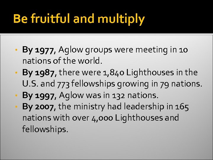 Be fruitful and multiply By 1977, Aglow groups were meeting in 10 nations of
