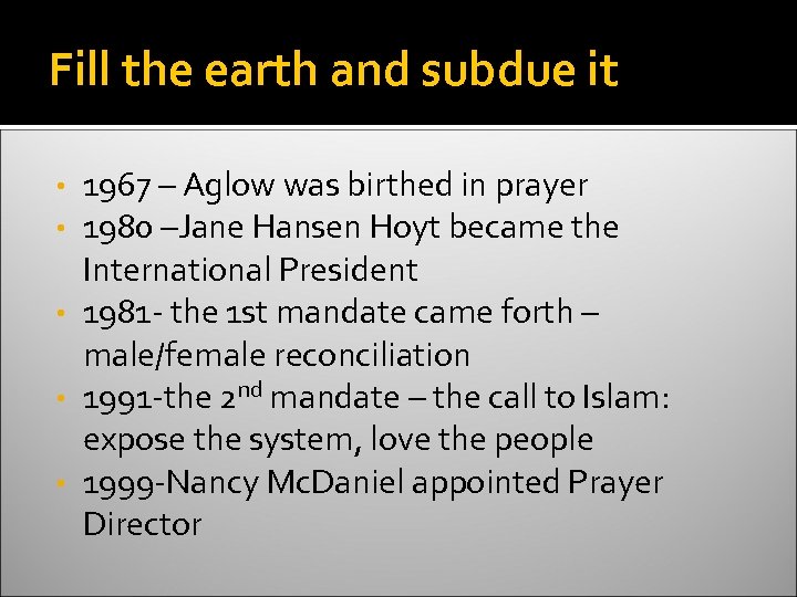 Fill the earth and subdue it 1967 – Aglow was birthed in prayer 1980