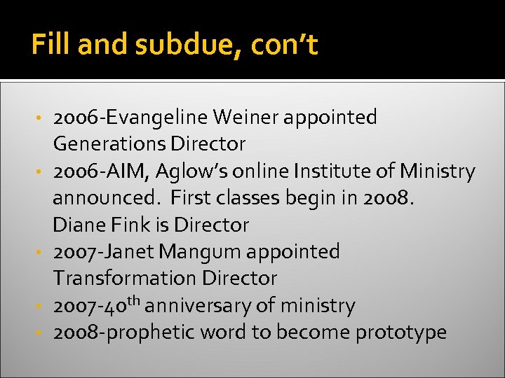 Fill and subdue, con’t • • • 2006 -Evangeline Weiner appointed Generations Director 2006