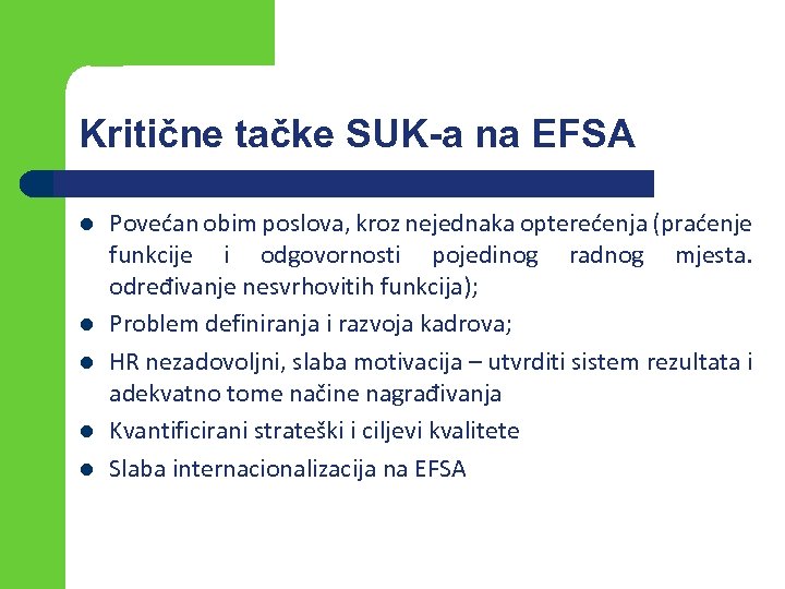 Kritične tačke SUK-a na EFSA l l l Povećan obim poslova, kroz nejednaka opterećenja