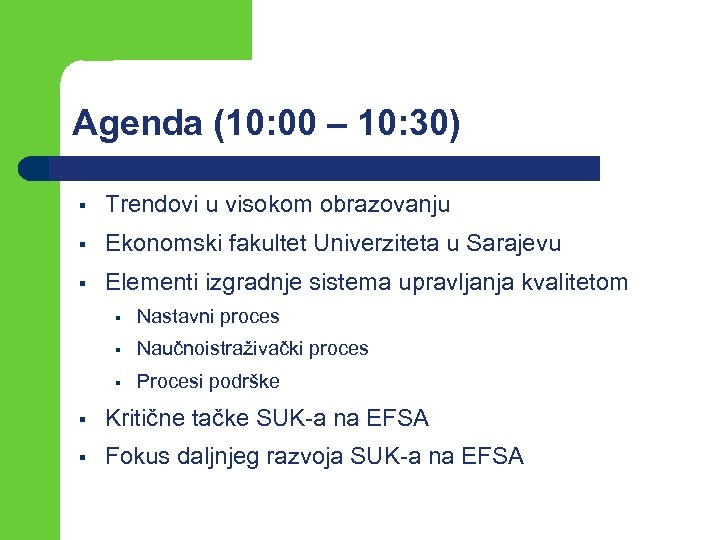 Agenda (10: 00 – 10: 30) § Trendovi u visokom obrazovanju § Ekonomski fakultet