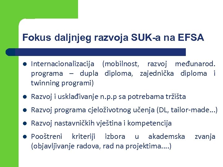 Fokus daljnjeg razvoja SUK-a na EFSA l Internacionalizacija (mobilnost, razvoj međunarod. programa – dupla