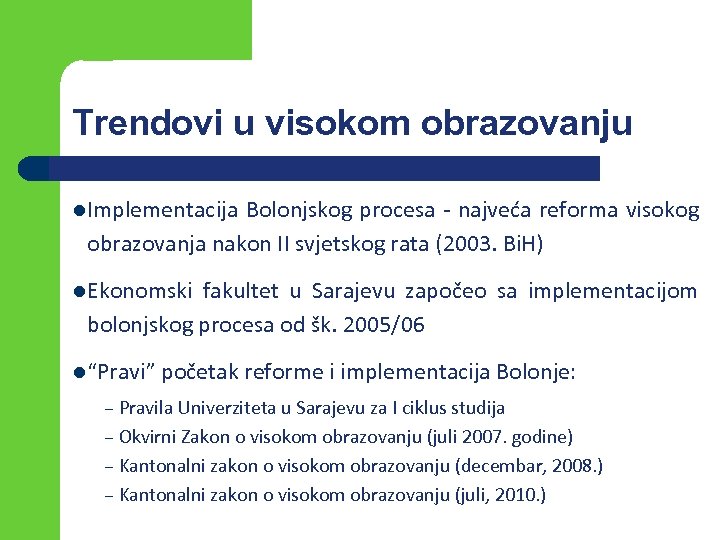 Trendovi u visokom obrazovanju l. Implementacija Bolonjskog procesa - najveća reforma visokog obrazovanja nakon