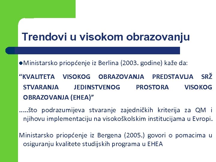 Trendovi u visokom obrazovanju l. Ministarsko priopćenje iz Berlina (2003. godine) kaže da: “KVALITETA