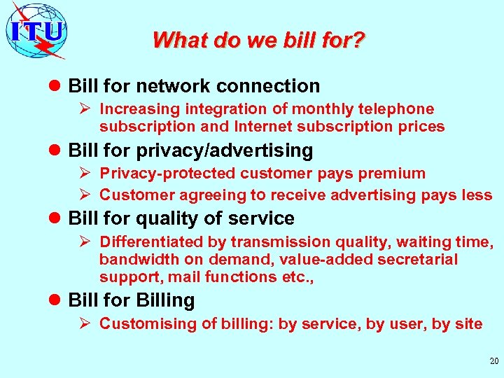 What do we bill for? l Bill for network connection Ø Increasing integration of