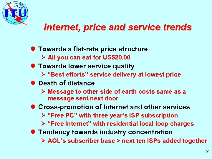 Internet, price and service trends l Towards a flat-rate price structure Ø All you