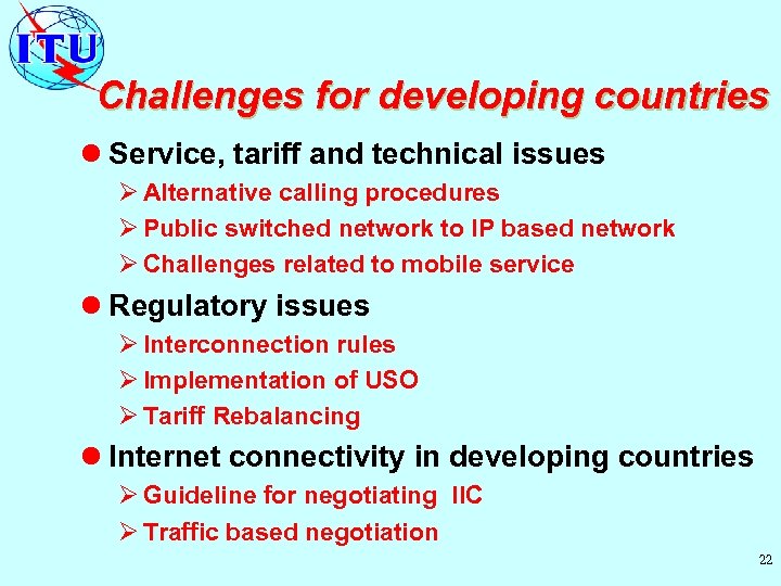 Challenges for developing countries l Service, tariff and technical issues Ø Alternative calling procedures