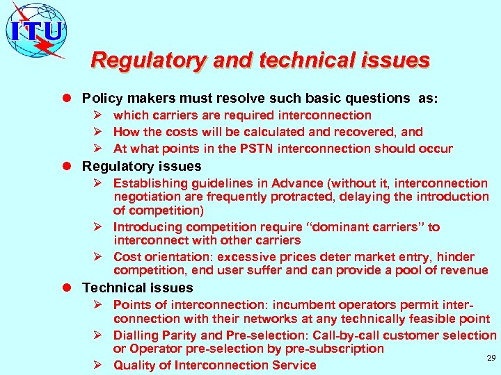 Regulatory and technical issues l Policy makers must resolve such basic questions as: Ø