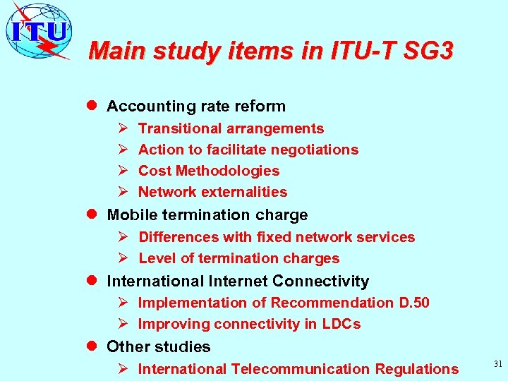 Main study items in ITU-T SG 3 l Accounting rate reform Ø Ø Transitional
