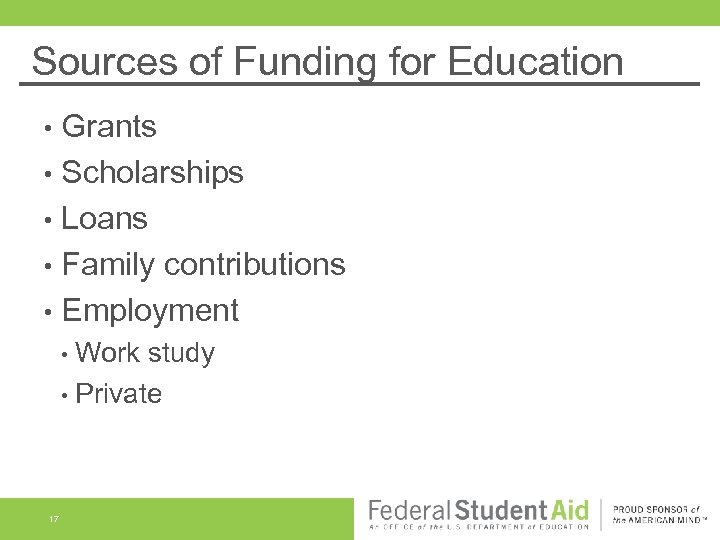 Sources of Funding for Education Grants • Scholarships • Loans • Family contributions •
