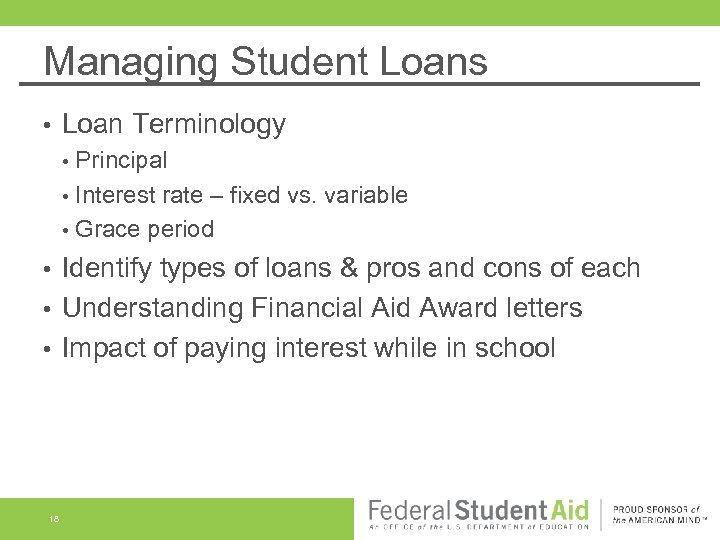 Managing Student Loans • Loan Terminology • • • Principal Interest rate – fixed