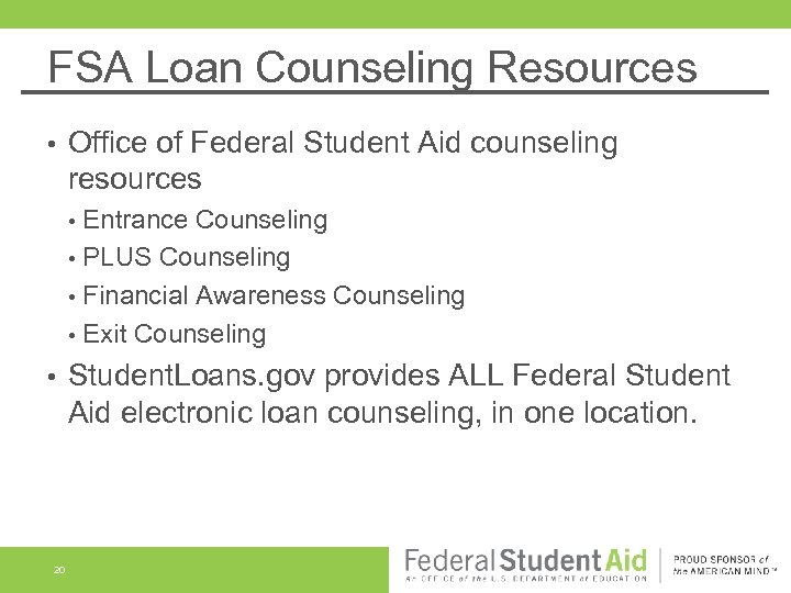 FSA Loan Counseling Resources • Office of Federal Student Aid counseling resources • •