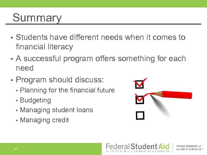 Summary Students have different needs when it comes to financial literacy • A successful