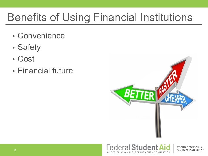 Benefits of Using Financial Institutions Convenience • Safety • Cost • Financial future •