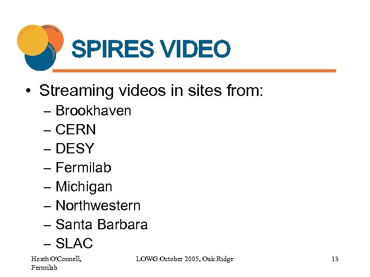 SPIRES VIDEO • Streaming videos in sites from: – Brookhaven – CERN – DESY