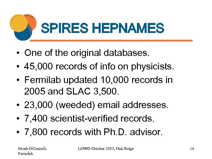 SPIRES HEPNAMES • One of the original databases. • 45, 000 records of info