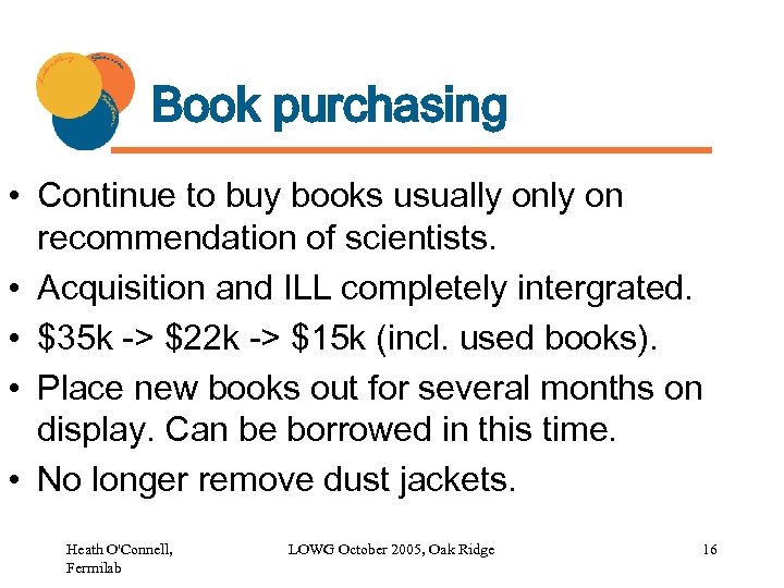 Book purchasing • Continue to buy books usually on recommendation of scientists. • Acquisition