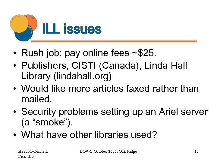 ILL issues • Rush job: pay online fees ~$25. • Publishers, CISTI (Canada), Linda