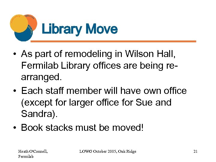 Library Move • As part of remodeling in Wilson Hall, Fermilab Library offices are