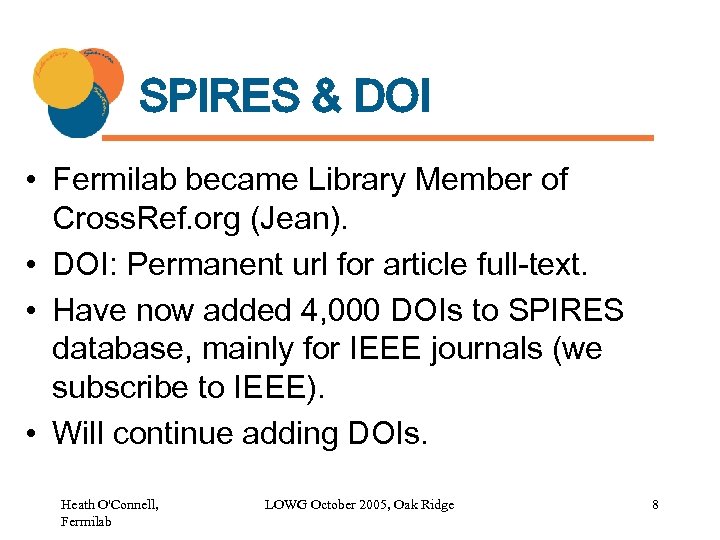 SPIRES & DOI • Fermilab became Library Member of Cross. Ref. org (Jean). •