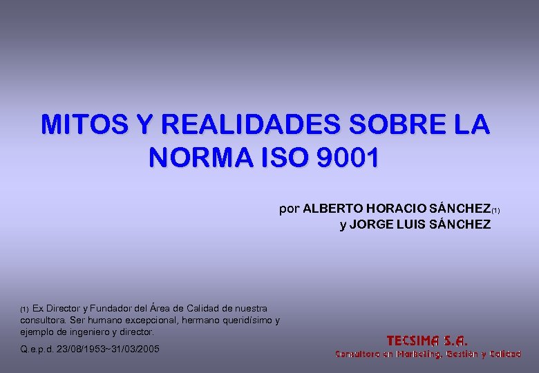 MITOS Y REALIDADES SOBRE LA NORMA ISO 9001 por ALBERTO HORACIO SÁNCHEZ(1) y JORGE