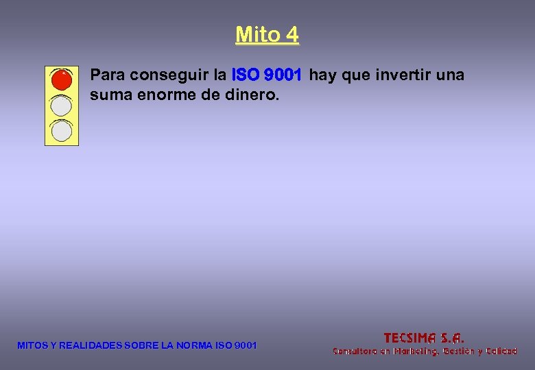 Mito 4 Para conseguir la ISO 9001 hay que invertir una suma enorme de