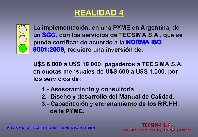 REALIDAD 4 La implementación, en una PYME en Argentina, de un SGC, con los