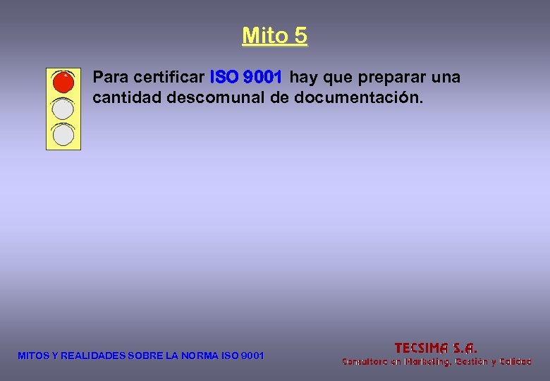 Mito 5 Para certificar ISO 9001 hay que preparar una cantidad descomunal de documentación.