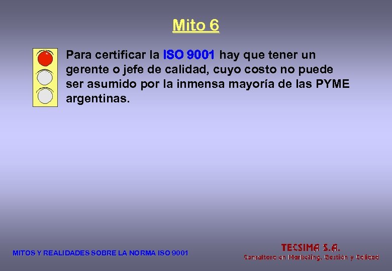 Mito 6 Para certificar la ISO 9001 hay que tener un gerente o jefe