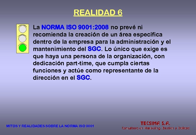 REALIDAD 6 La NORMA ISO 9001: 2008 no prevé ni recomienda la creación de