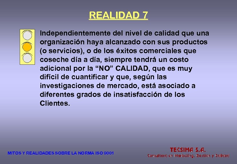 REALIDAD 7 Independientemente del nivel de calidad que una organización haya alcanzado con sus