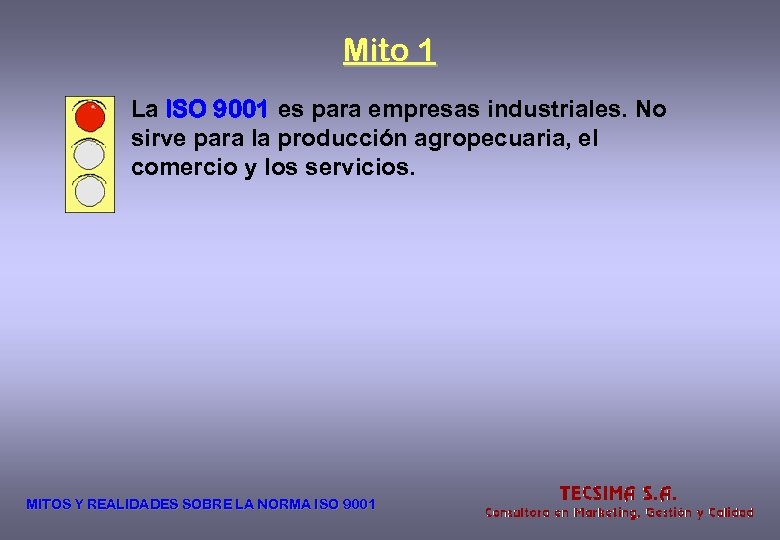Mito 1 La ISO 9001 es para empresas industriales. No sirve para la producción