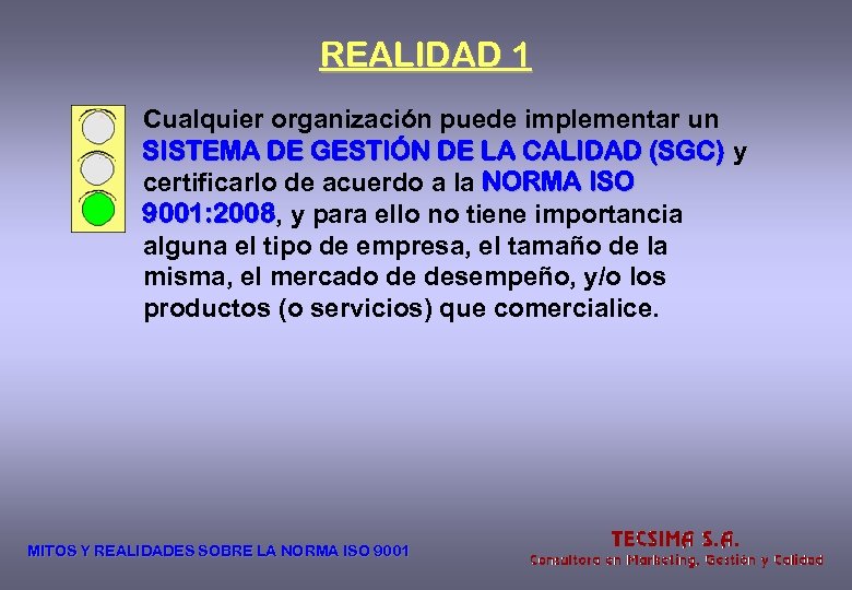 REALIDAD 1 Cualquier organización puede implementar un SISTEMA DE GESTIÓN DE LA CALIDAD (SGC)