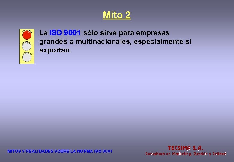 Mito 2 La ISO 9001 sólo sirve para empresas grandes o multinacionales, especialmente si