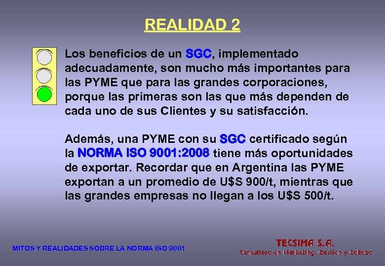 REALIDAD 2 Los beneficios de un SGC, implementado SGC adecuadamente, son mucho más importantes