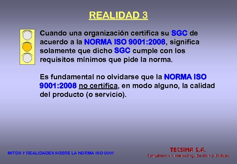 REALIDAD 3 Cuando una organización certifica su SGC de acuerdo a la NORMA ISO