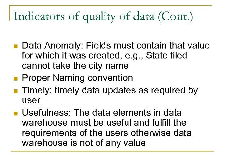 Indicators of quality of data (Cont. ) n n Data Anomaly: Fields must contain