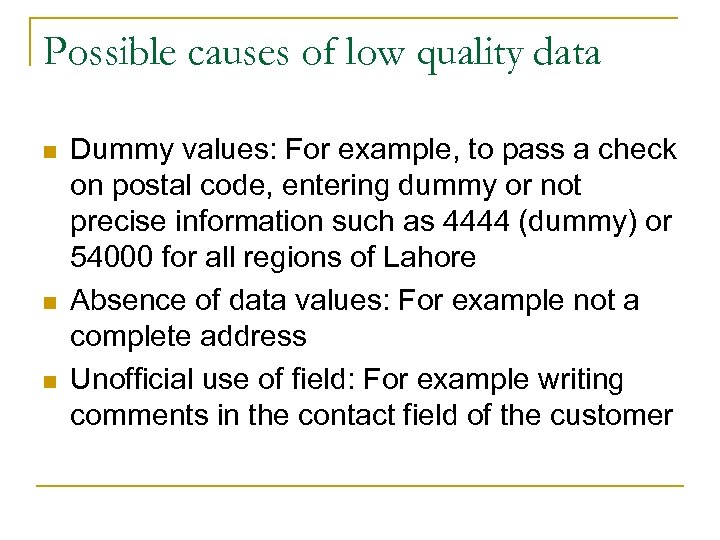 Possible causes of low quality data n n n Dummy values: For example, to