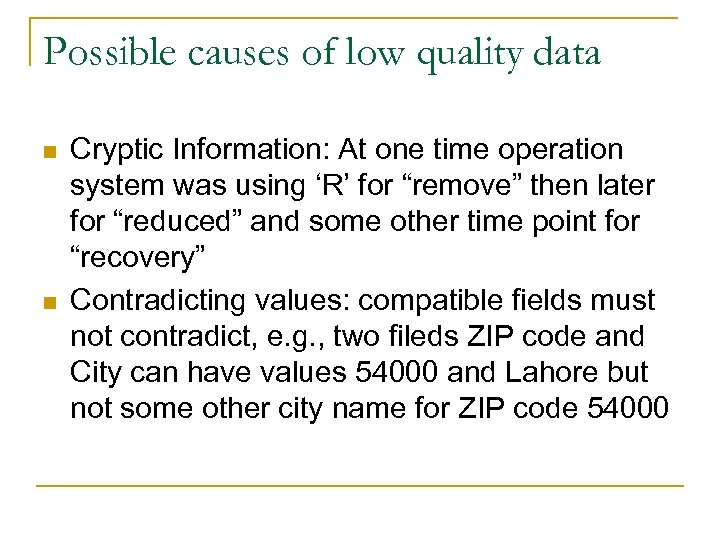 Possible causes of low quality data n n Cryptic Information: At one time operation